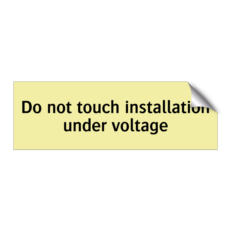 Do not touch installation under voltage
