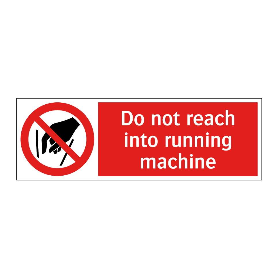 Do not reach into running machine