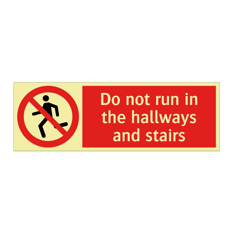 Do not run in the hallways and stairs
