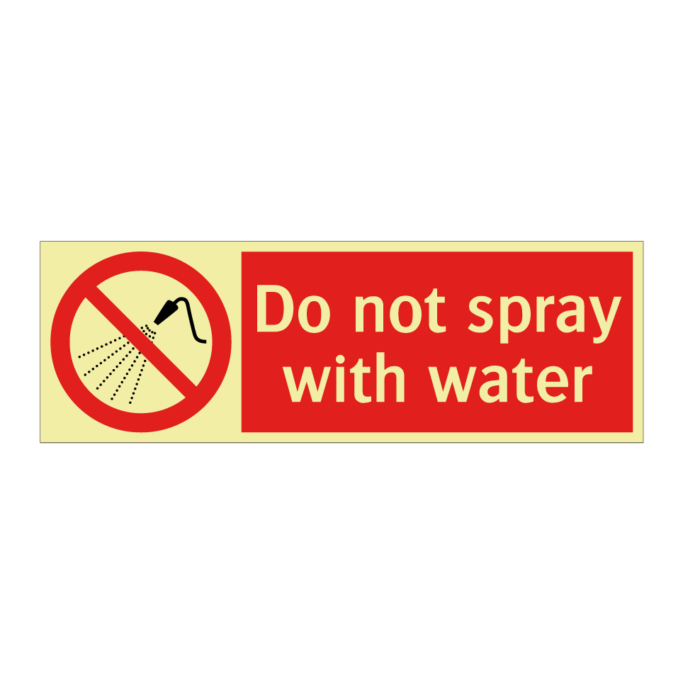 Do not spray with water