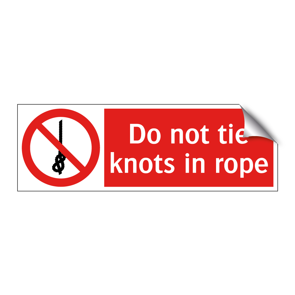 Do not tie knots in rope