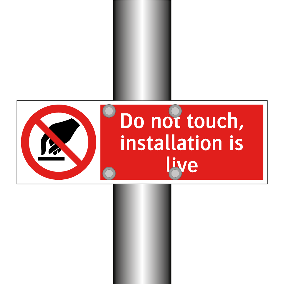 Do not touch, installation is live