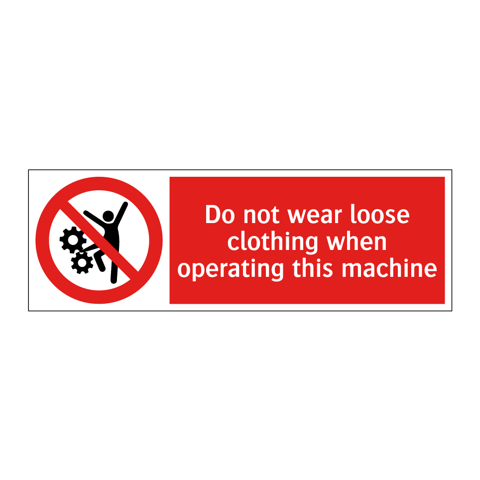 Do not wear loose clothing when operating this machine