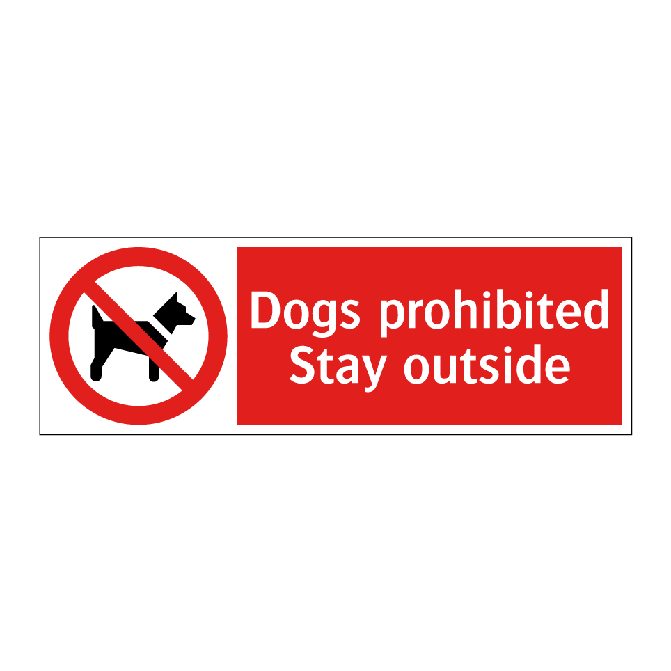 Dogs prohibited Stay outside