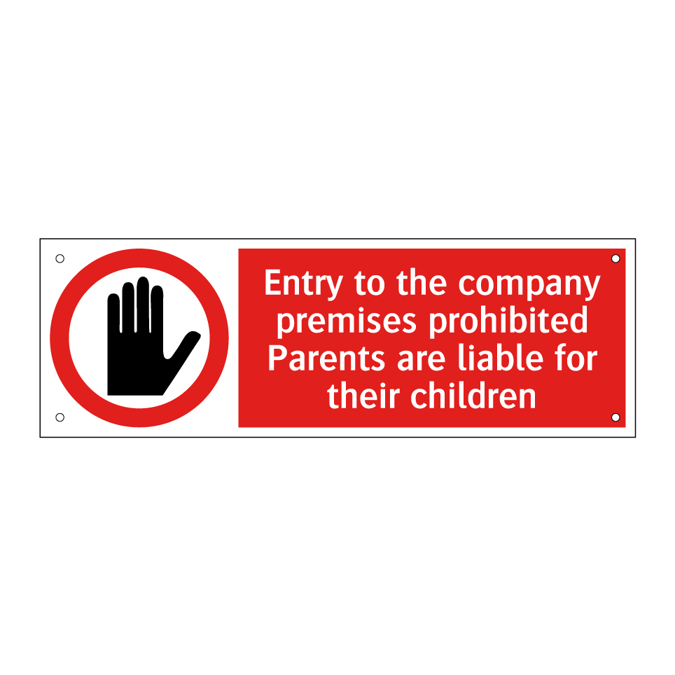 Entry to the company premises prohibited Parents are liable for their children