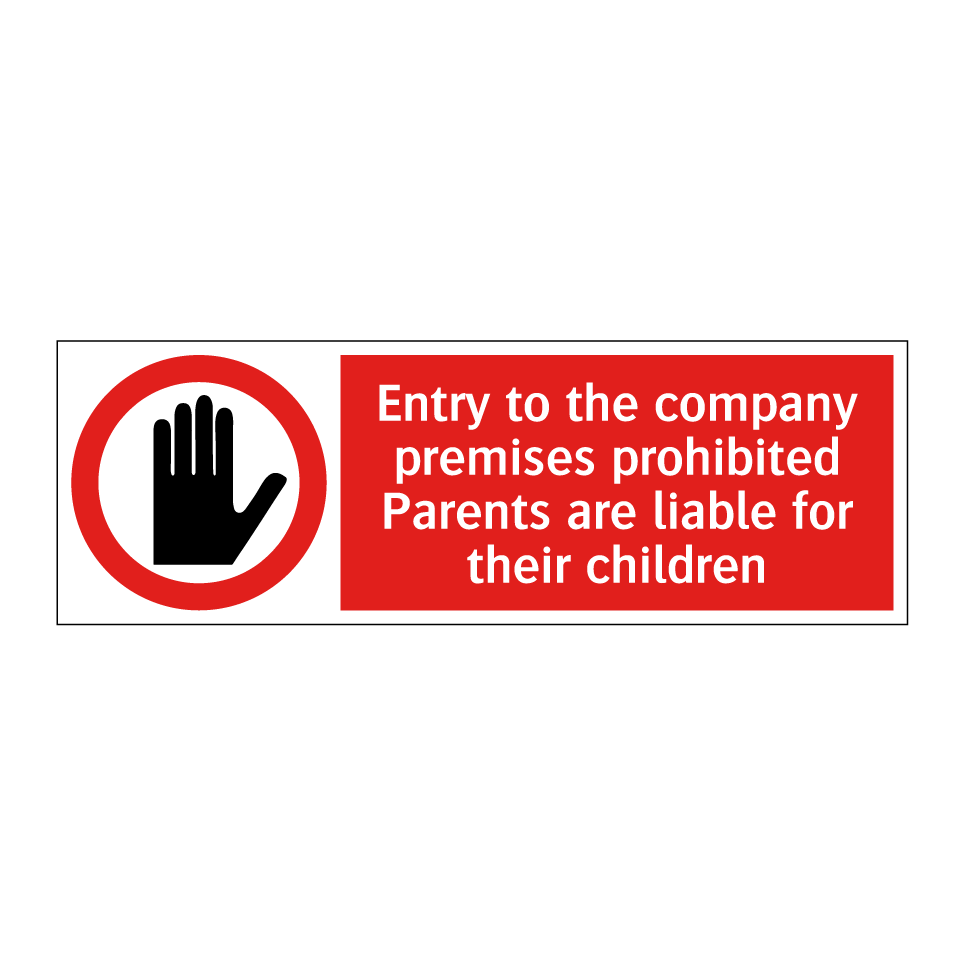 Entry to the company premises prohibited Parents are liable for their children