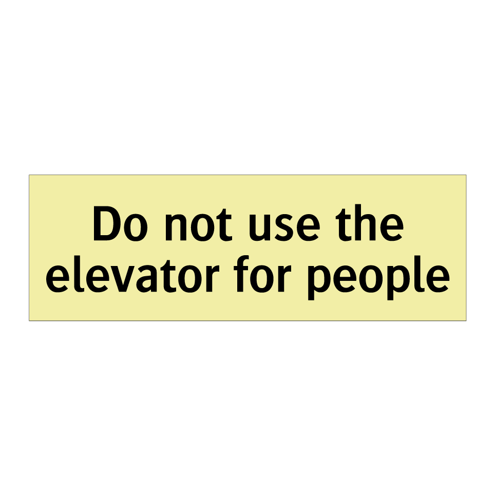 Do not use the elevator for people