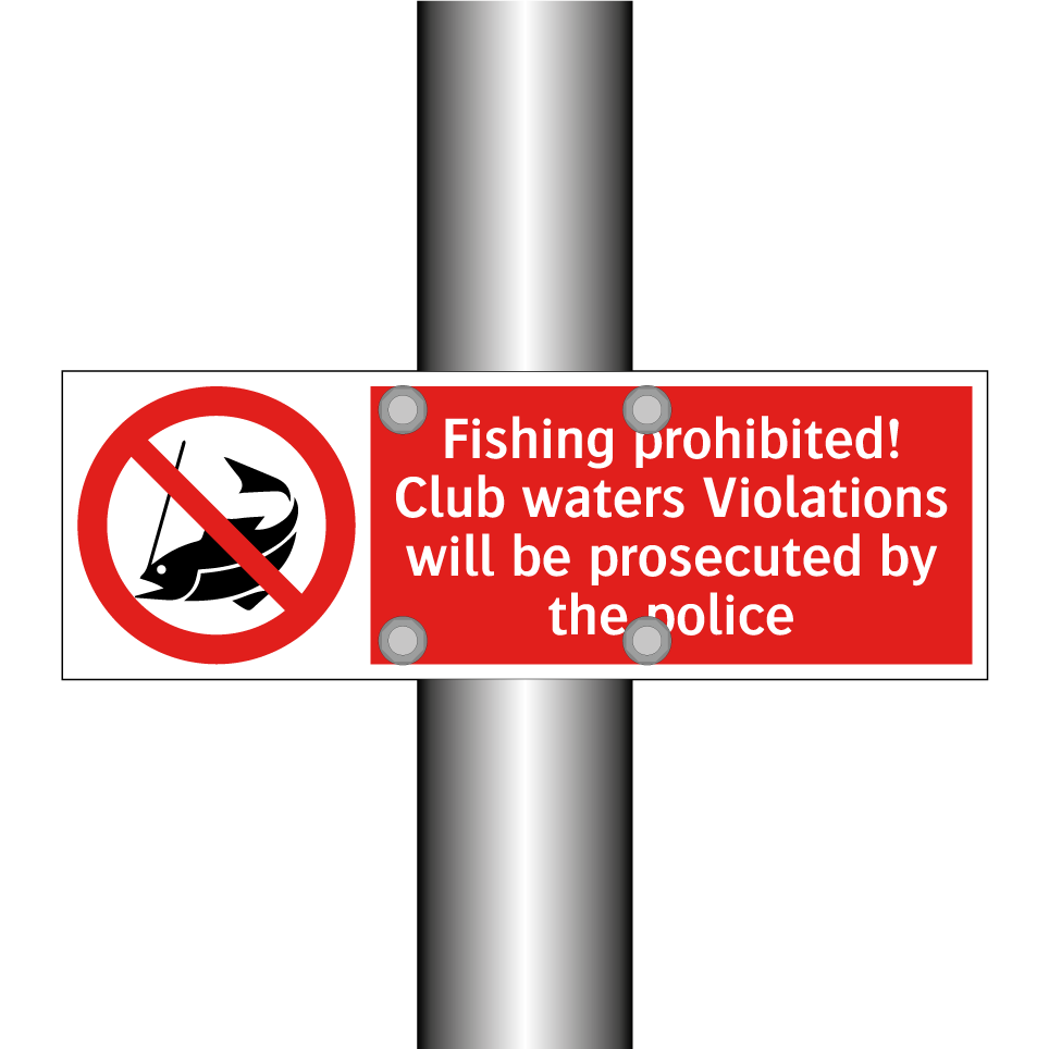 Fishing prohibited! Club waters Violations will be prosecuted by the police