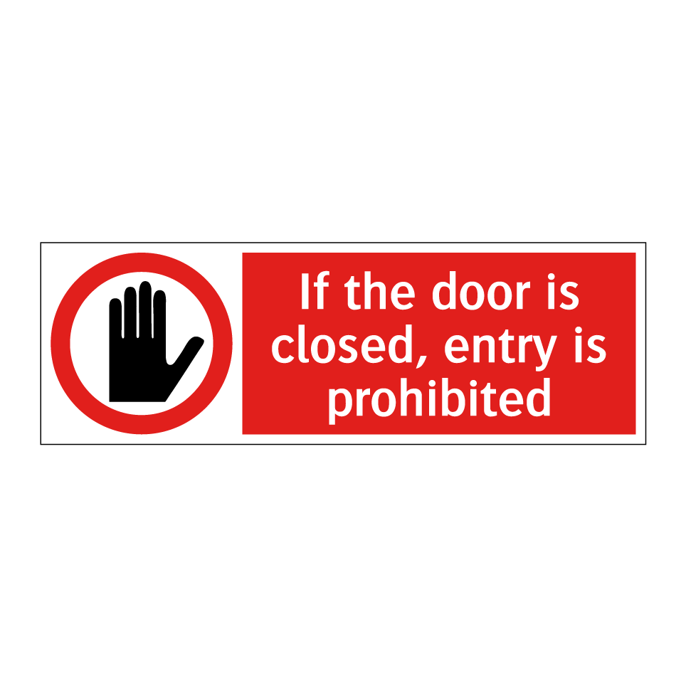 If the door is closed, entry is prohibited