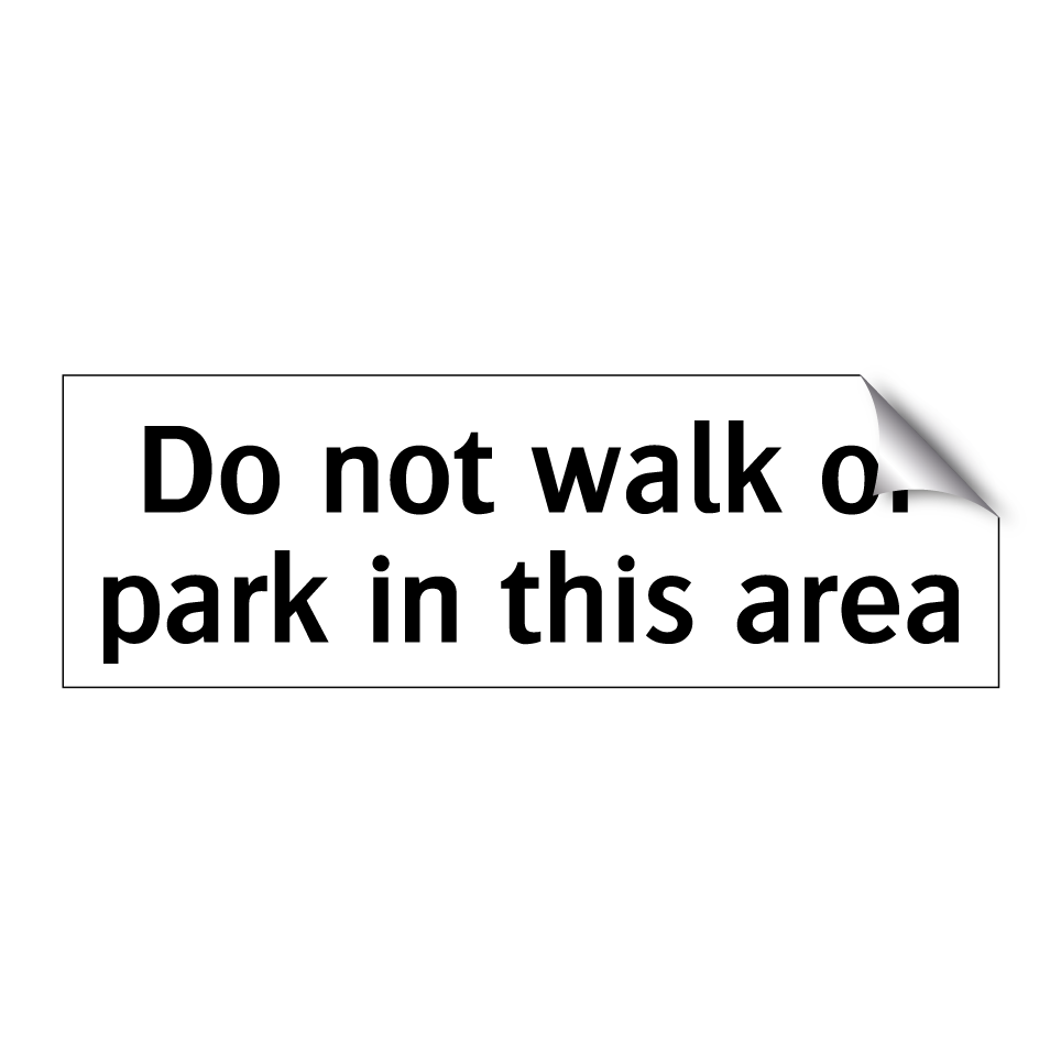 Do not walk or park in this area