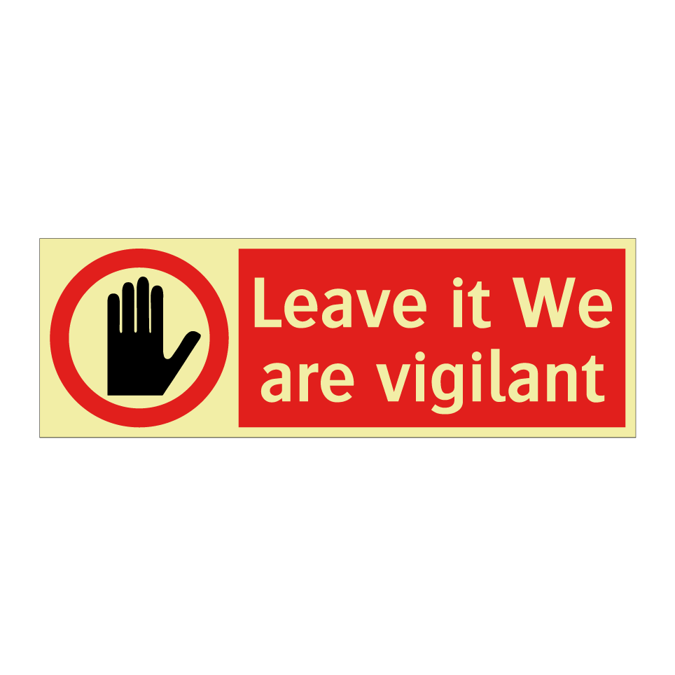 Leave it We are vigilant