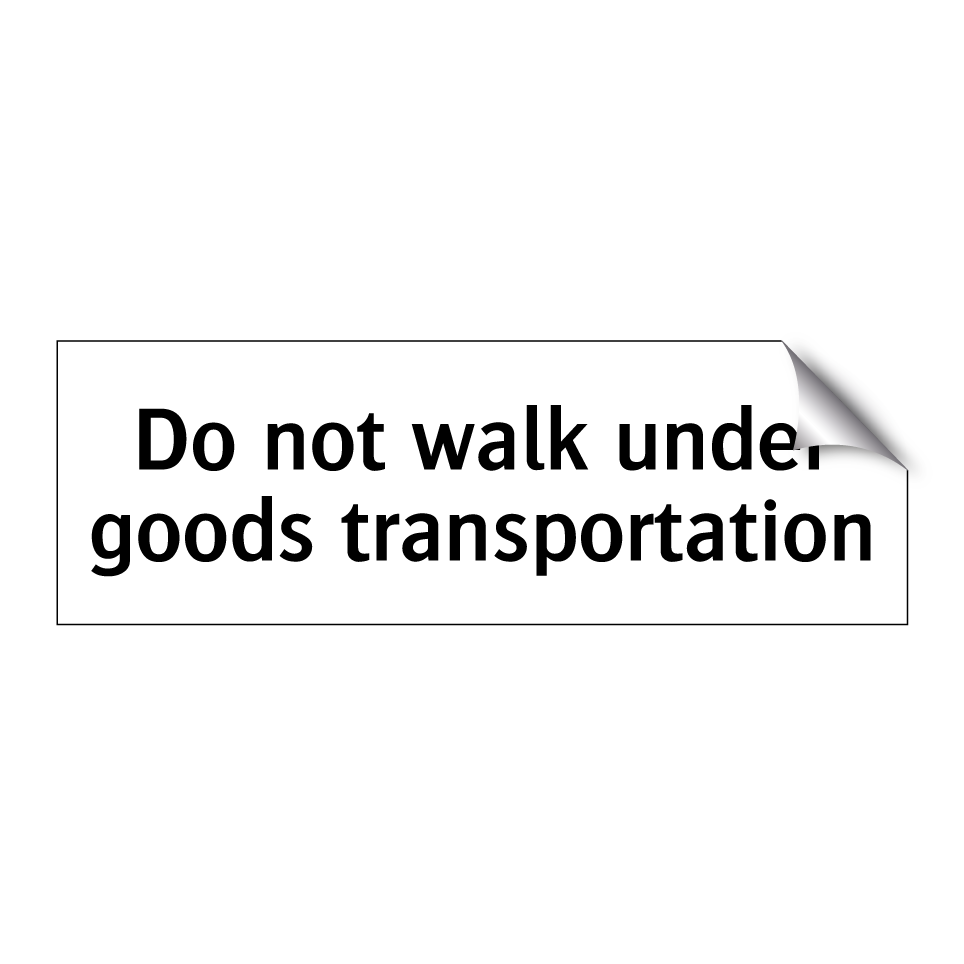Do not walk under goods transportation