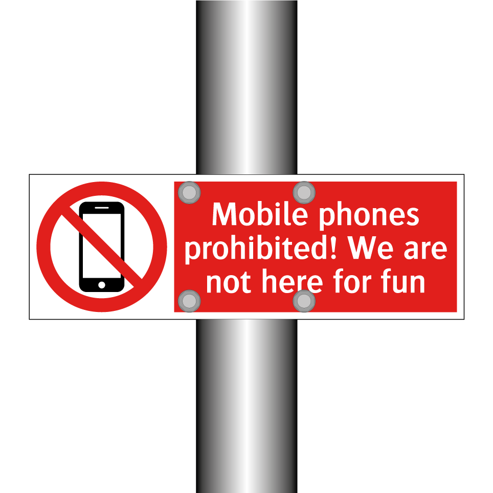 Mobile phones prohibited! We are not here for fun