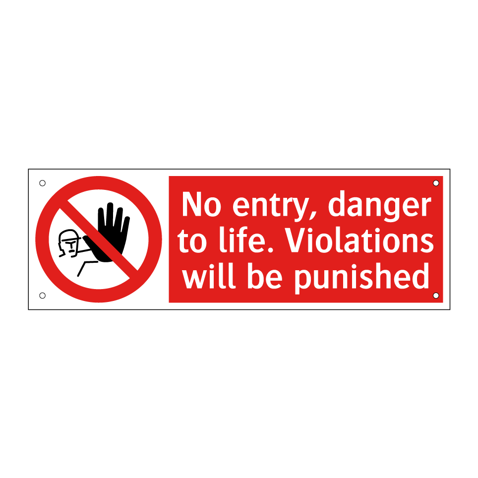 No entry, danger to life. Violations will be punished