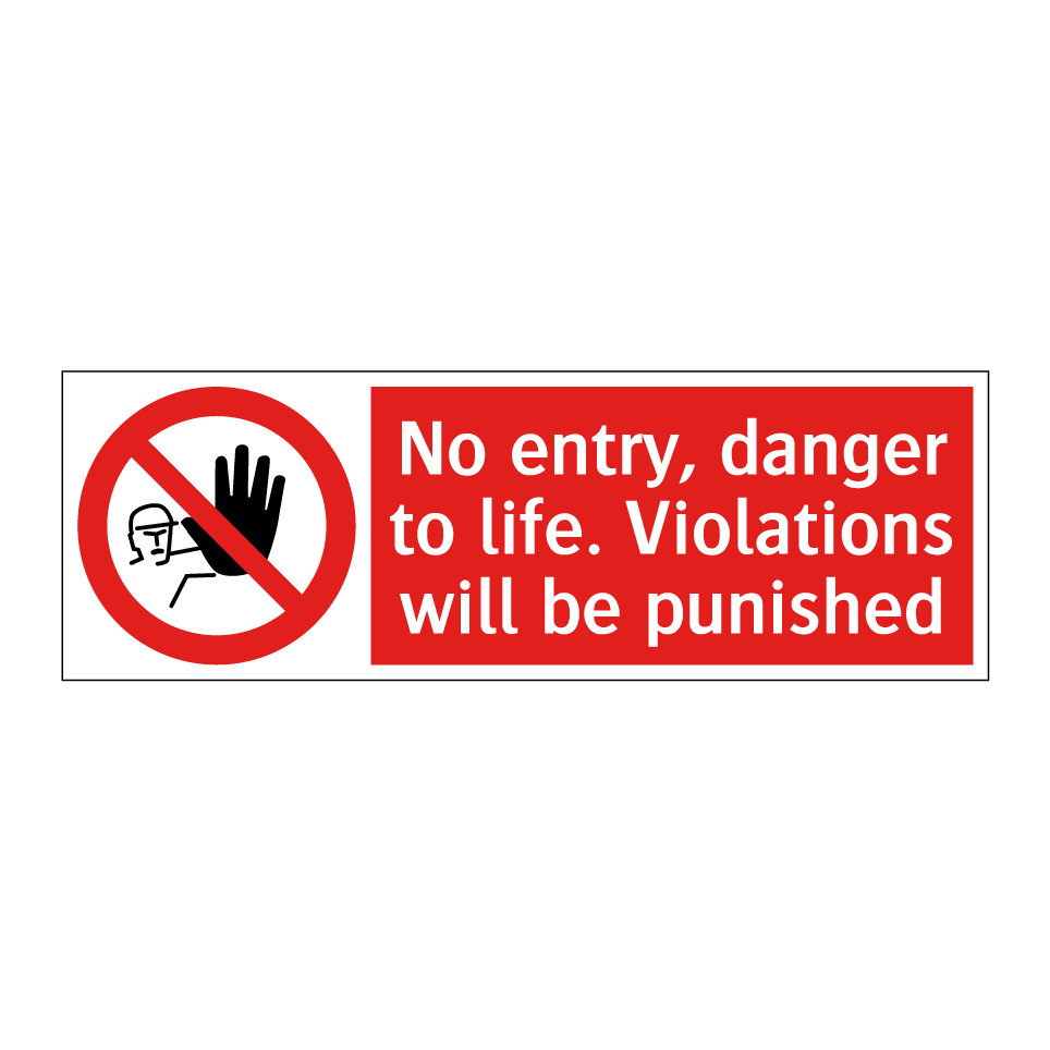 No entry, danger to life. Violations will be punished