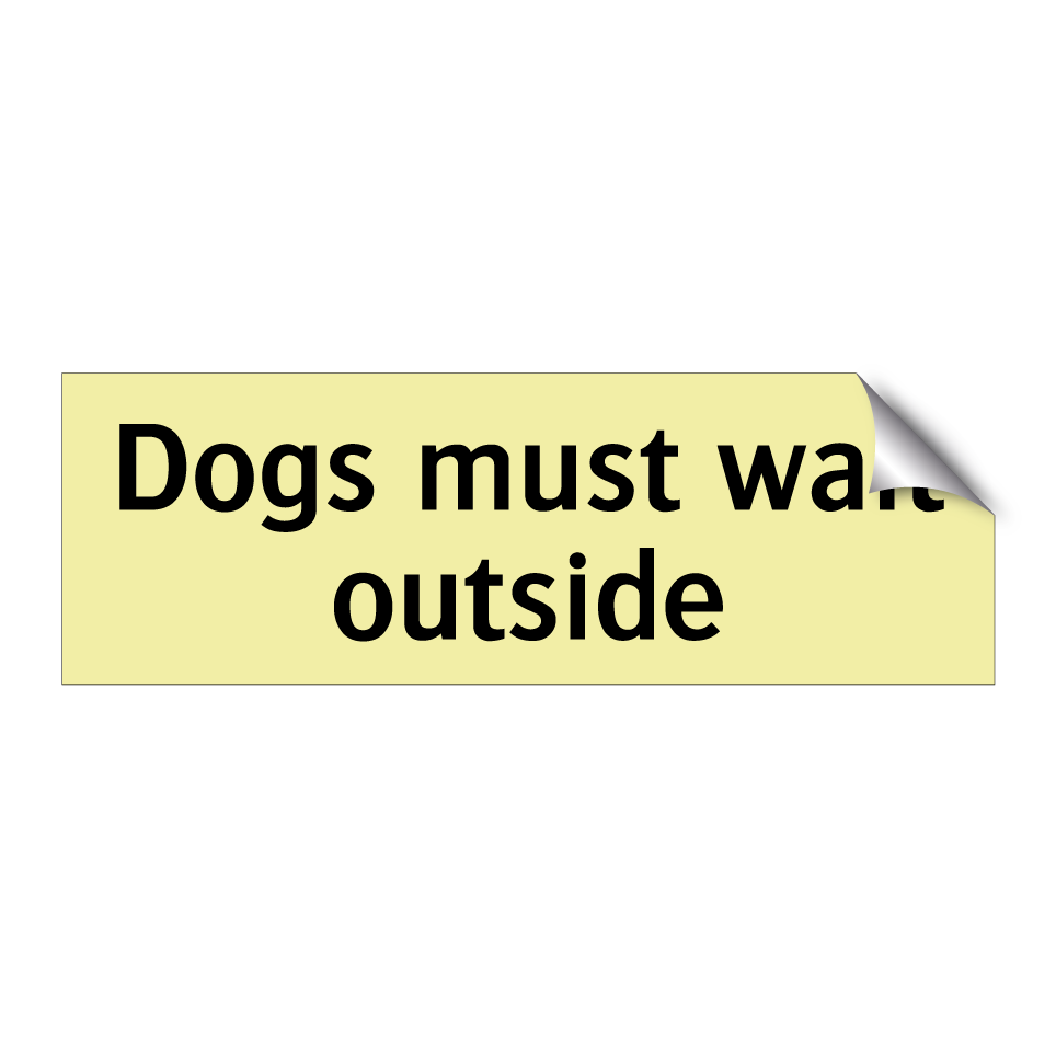 Dogs must wait outside