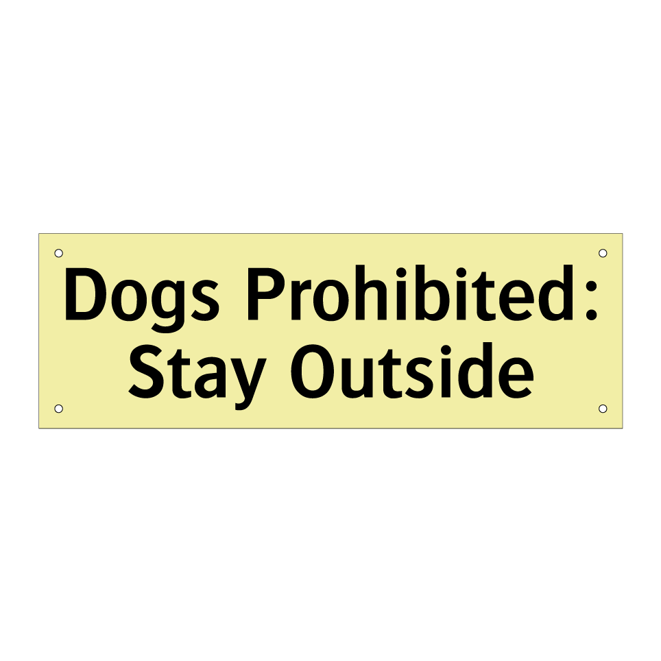 Dogs Prohibited: Stay Outside