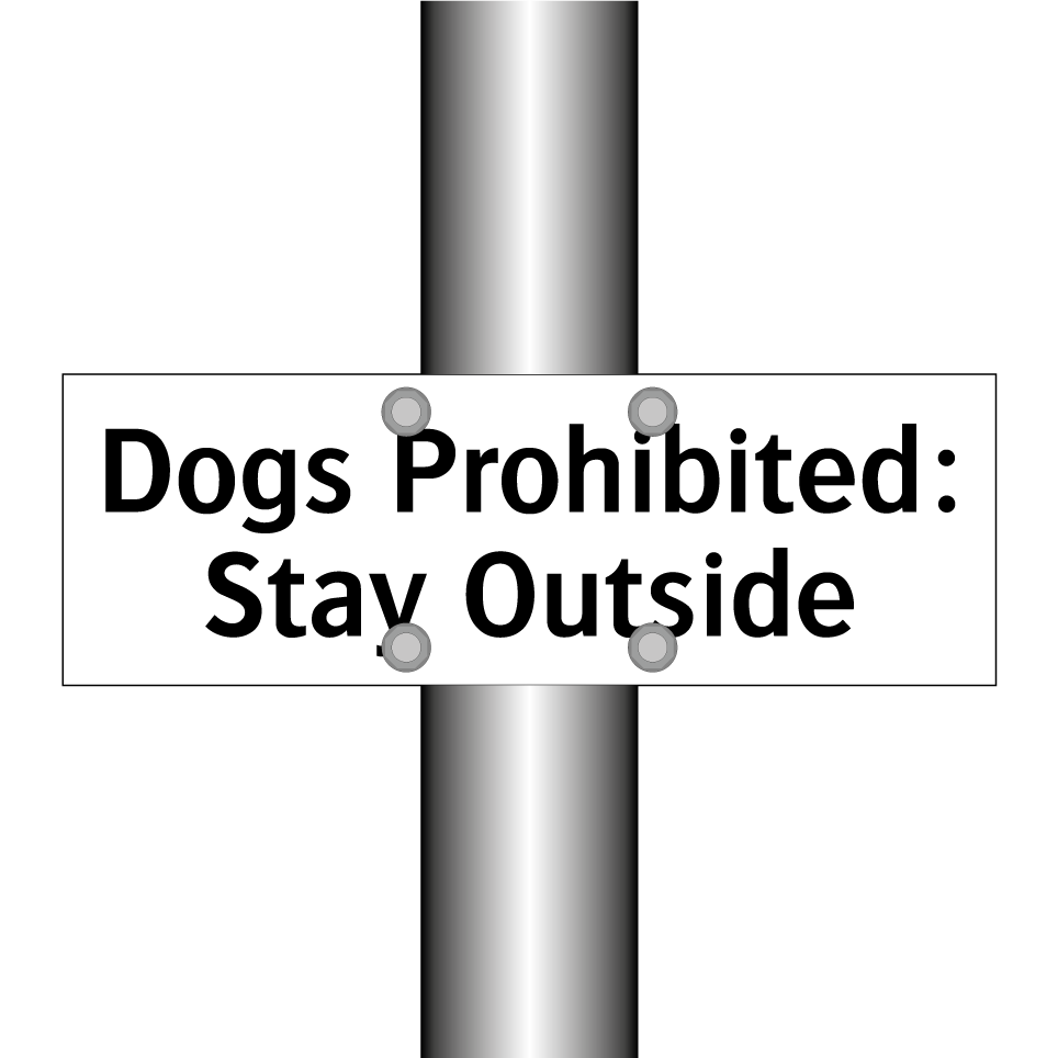 Dogs Prohibited: Stay Outside