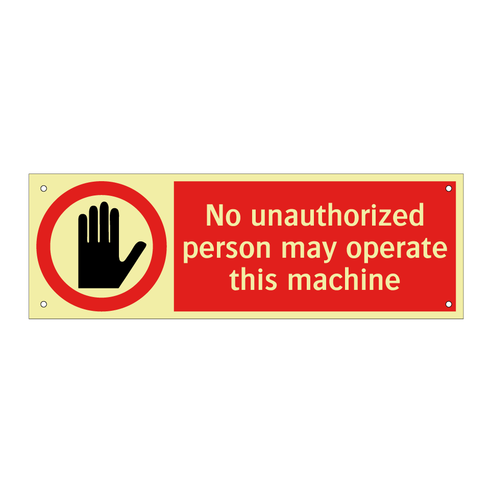 No unauthorized person may operate this machine
