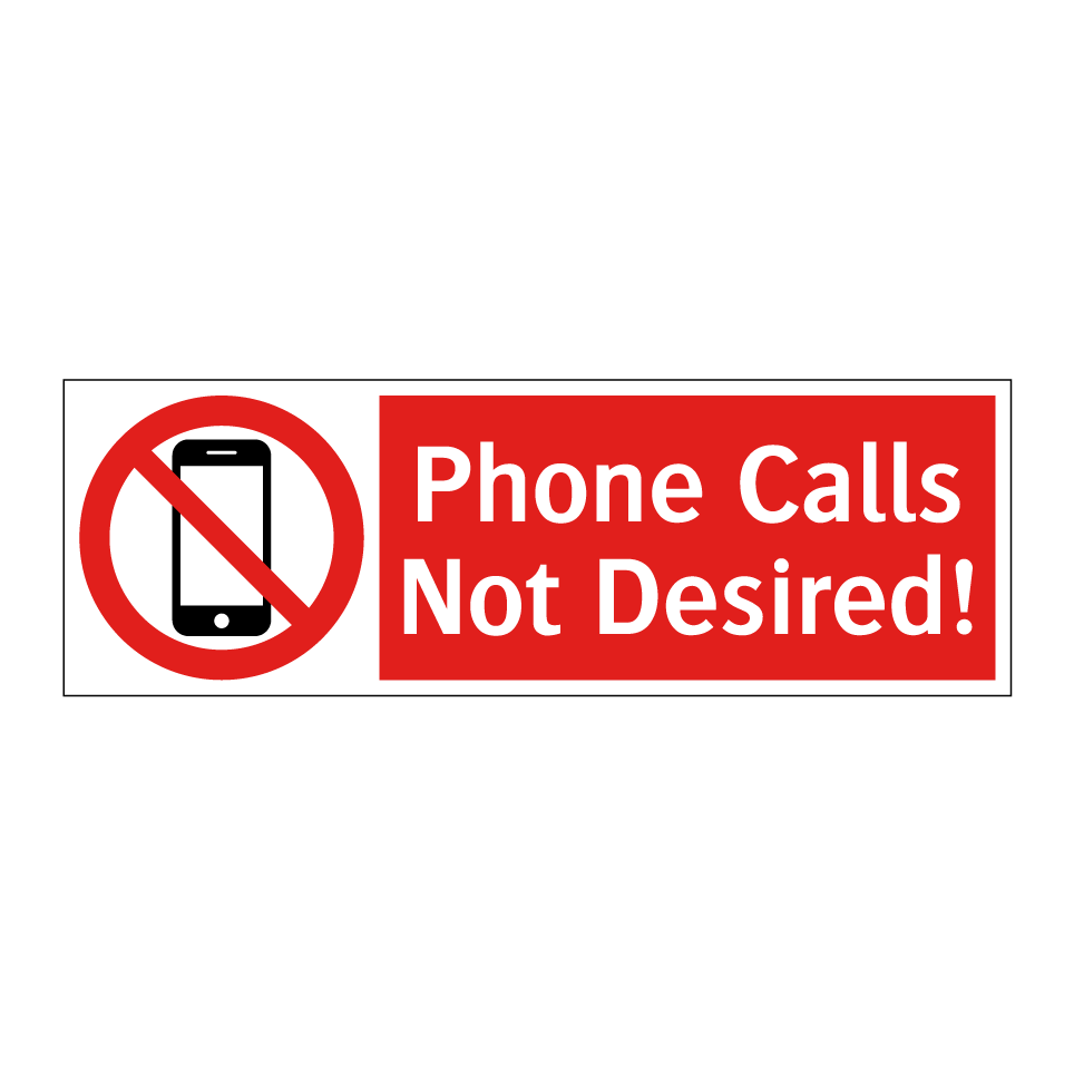Phone Calls Not Desired!