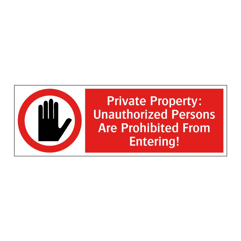 Private Property: Unauthorized Persons Are Prohibited From Entering!