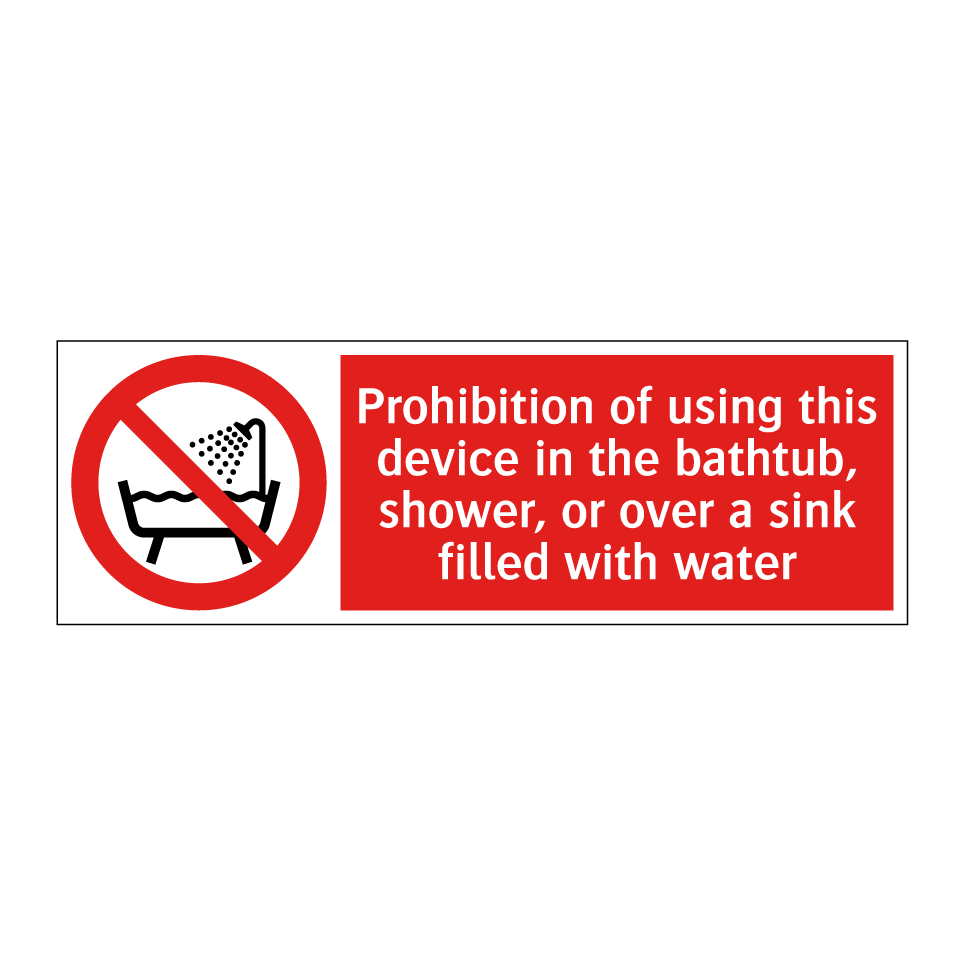 Prohibition of using this device in the bathtub, shower, or over a sink filled with water