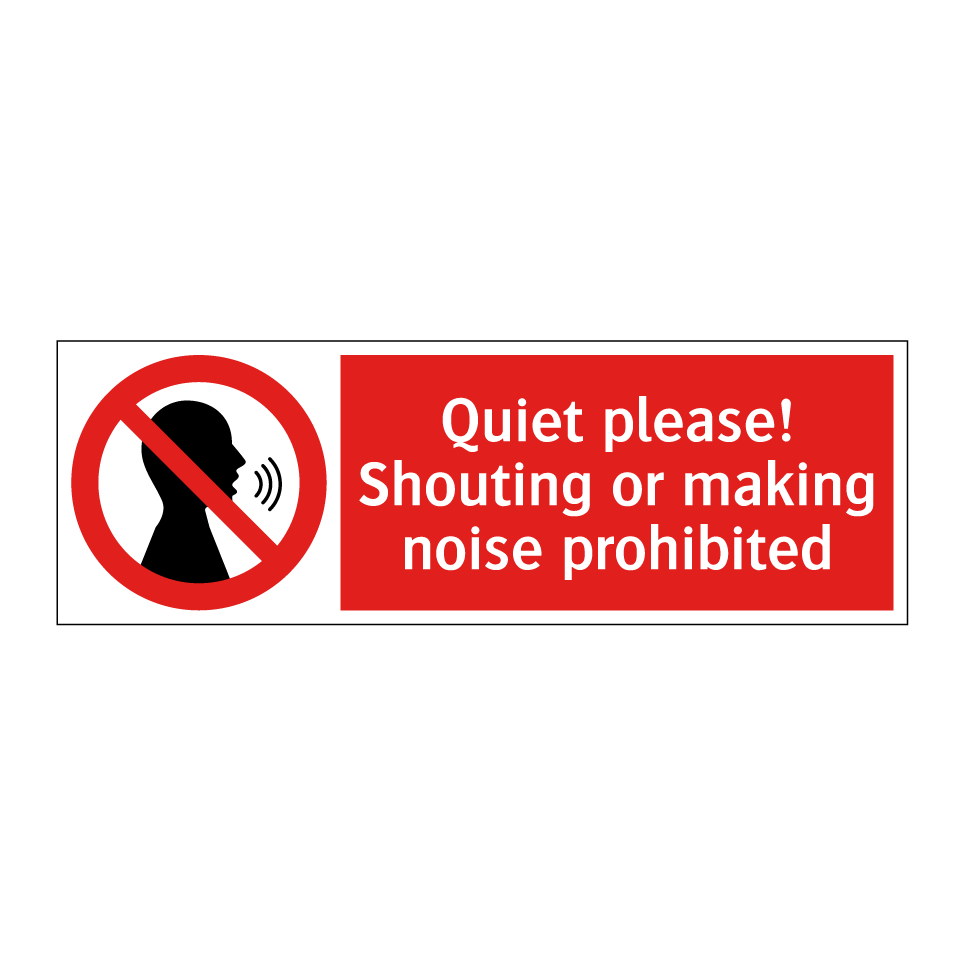 Quiet please! Shouting or making noise prohibited