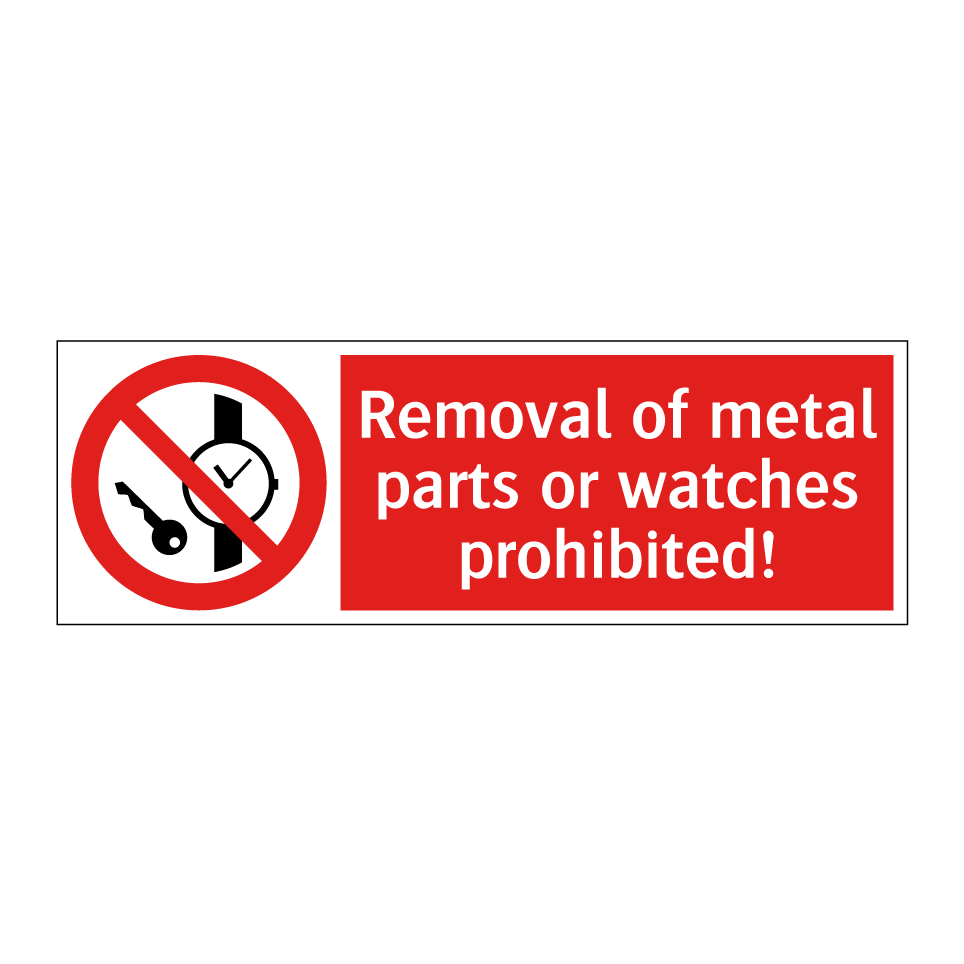 Removal of metal parts or watches prohibited!
