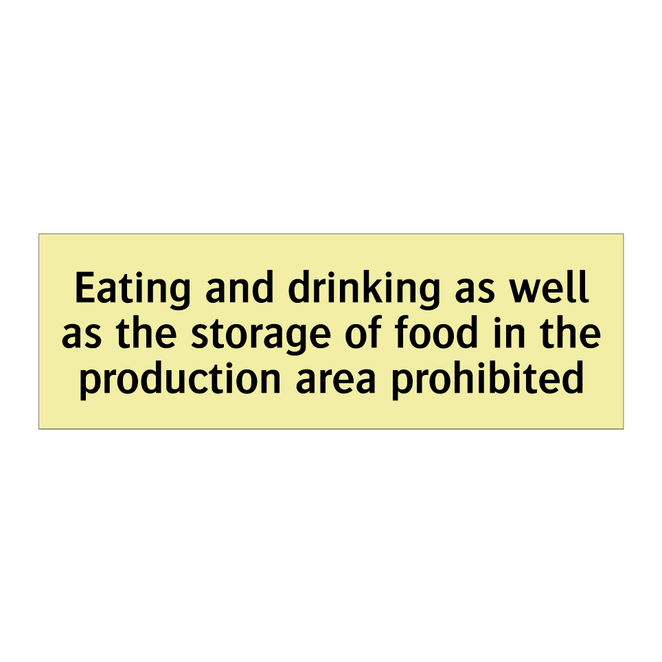 Eating and drinking as well as the storage of food in the production area prohibited