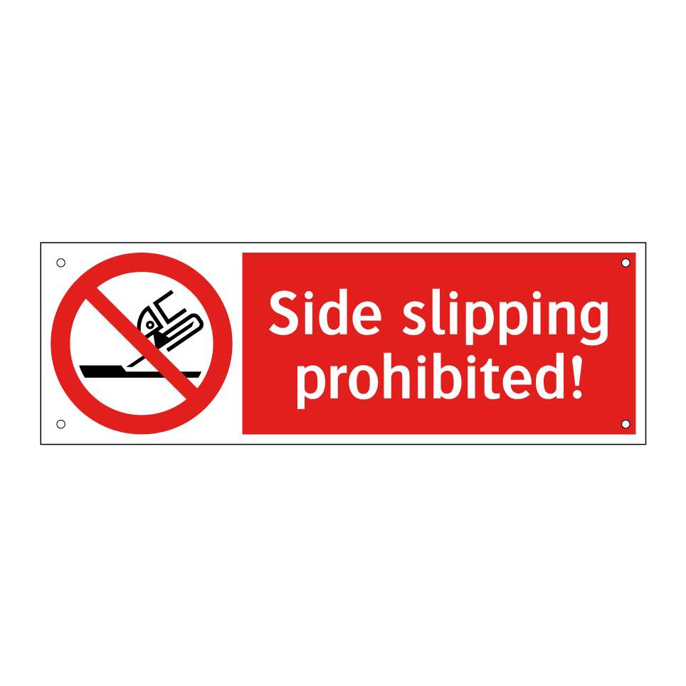 Side slipping prohibited!