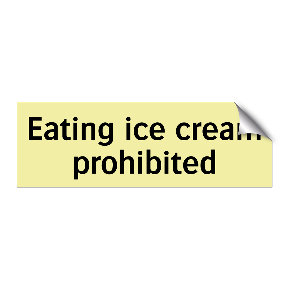 Eating ice cream prohibited
