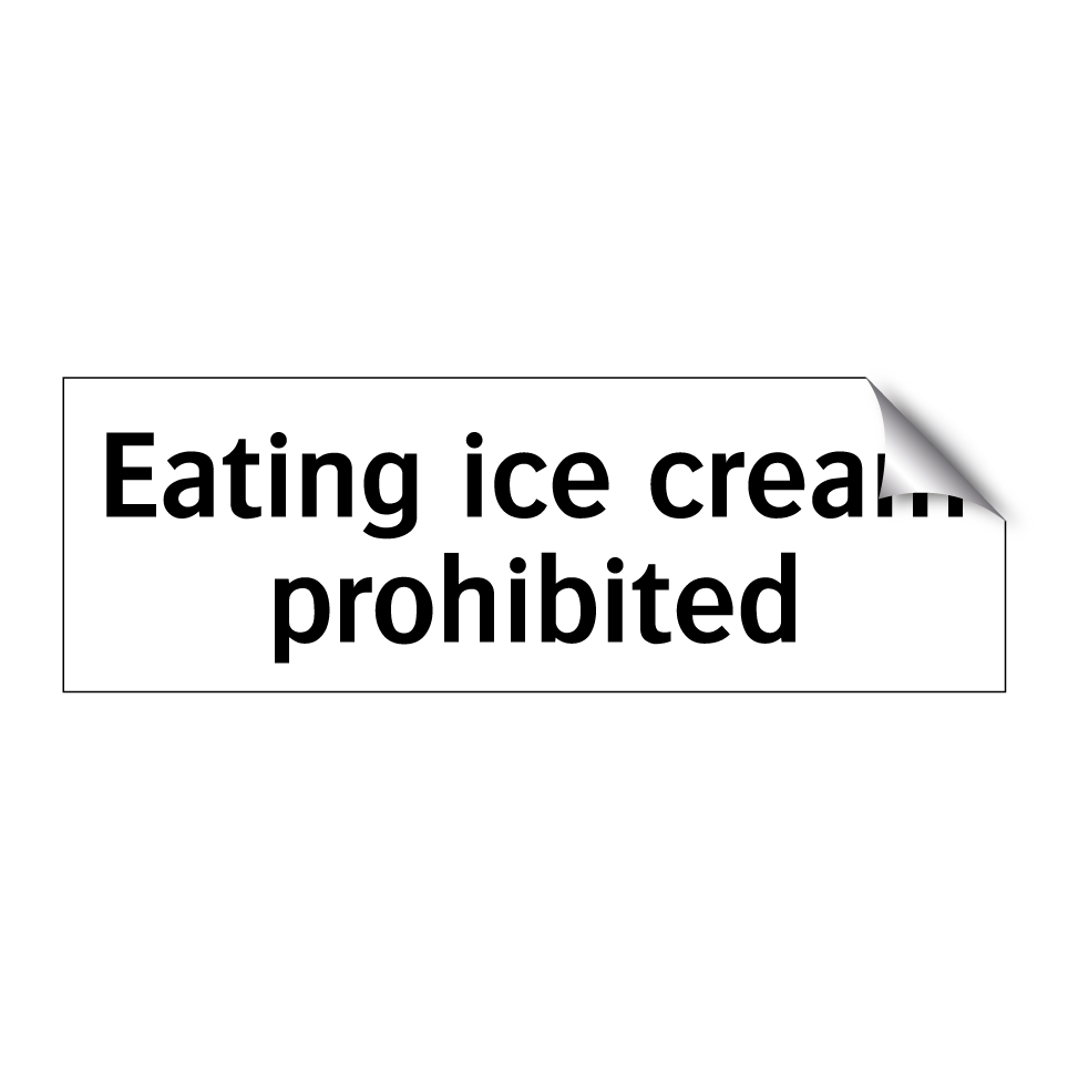 Eating ice cream prohibited
