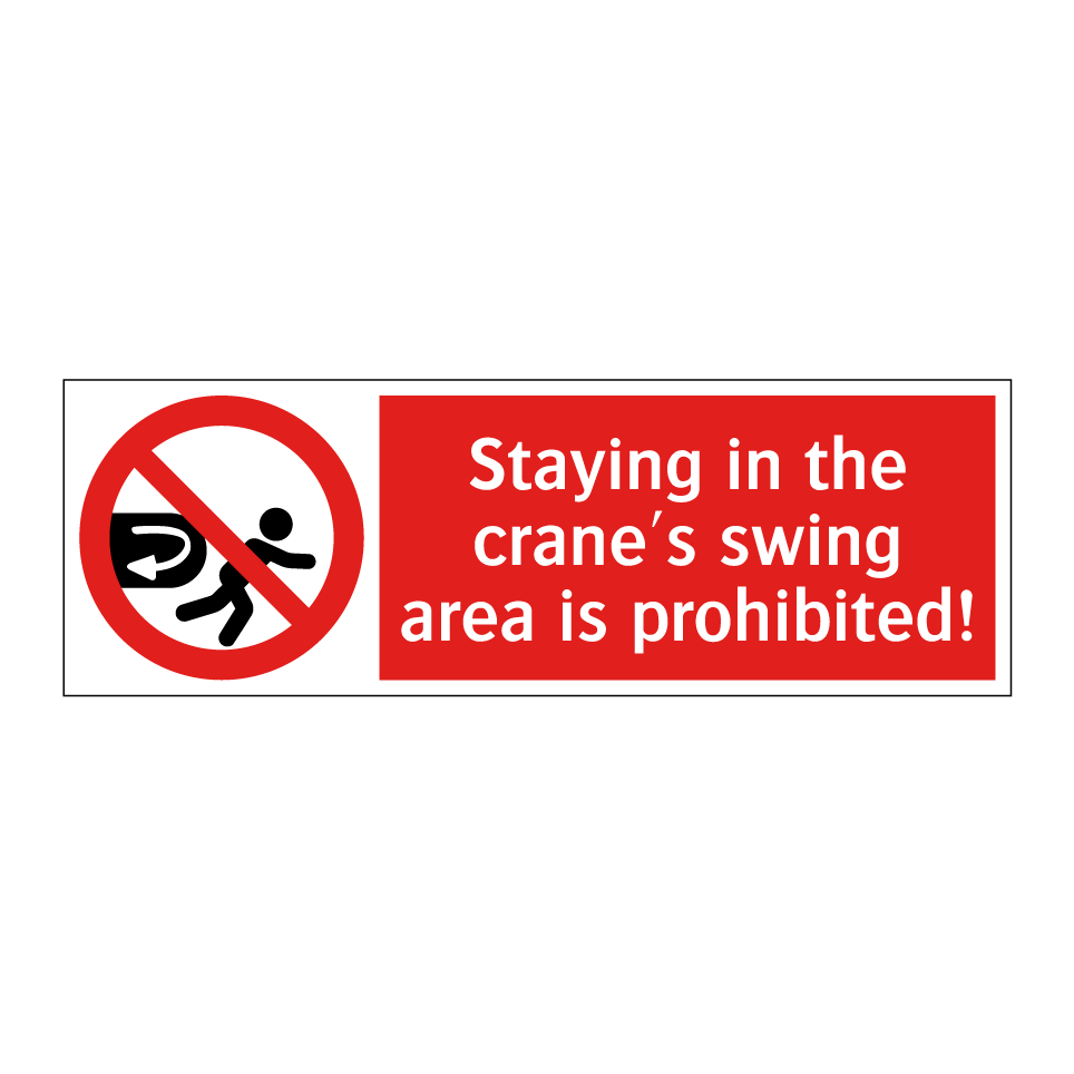 Staying in the crane's swing area is prohibited!