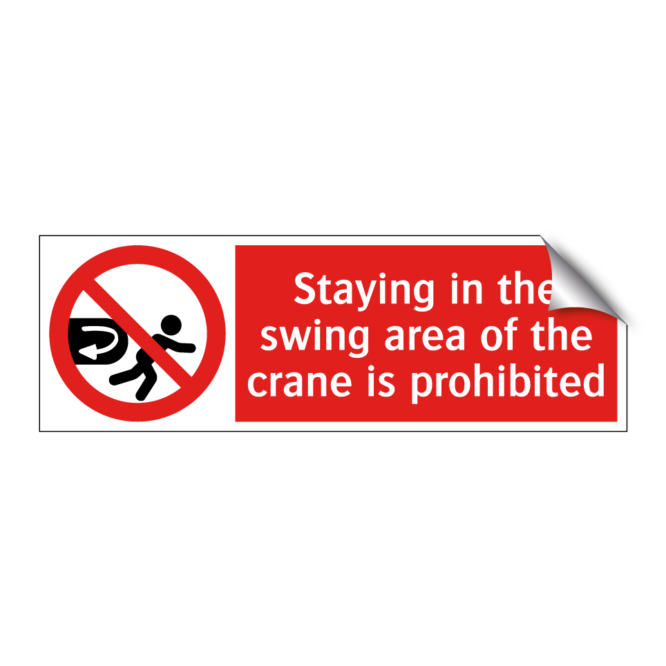 Staying in the swing area of the crane is prohibited