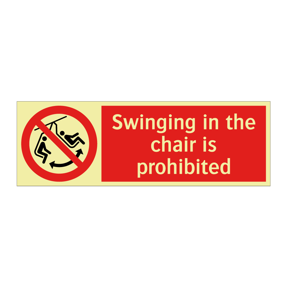 Swinging in the chair is prohibited