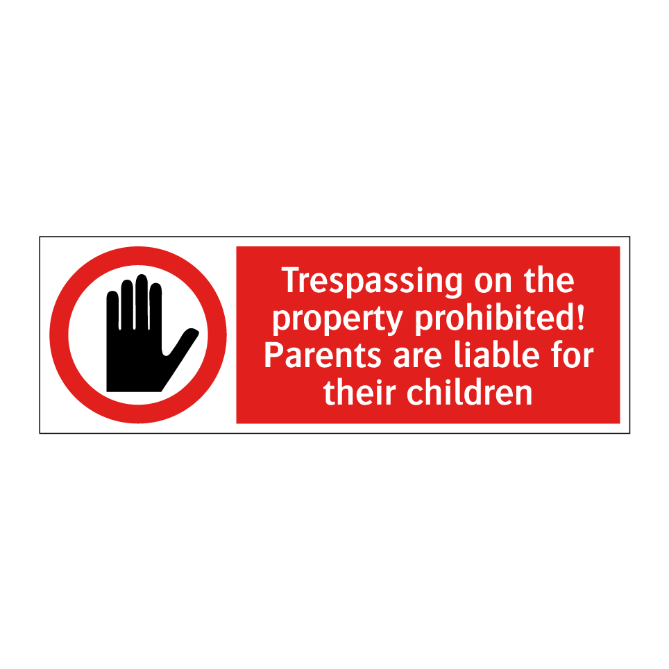 Trespassing on the property prohibited! Parents are liable for their children