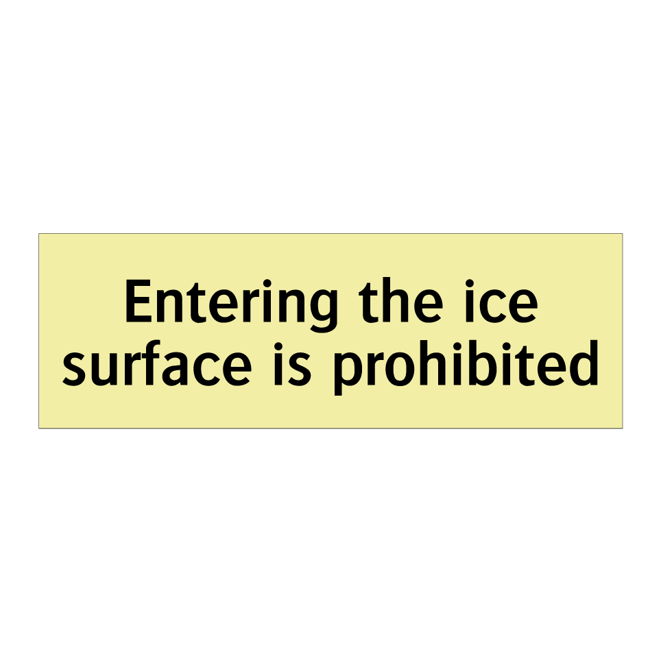 Entering the ice surface is prohibited