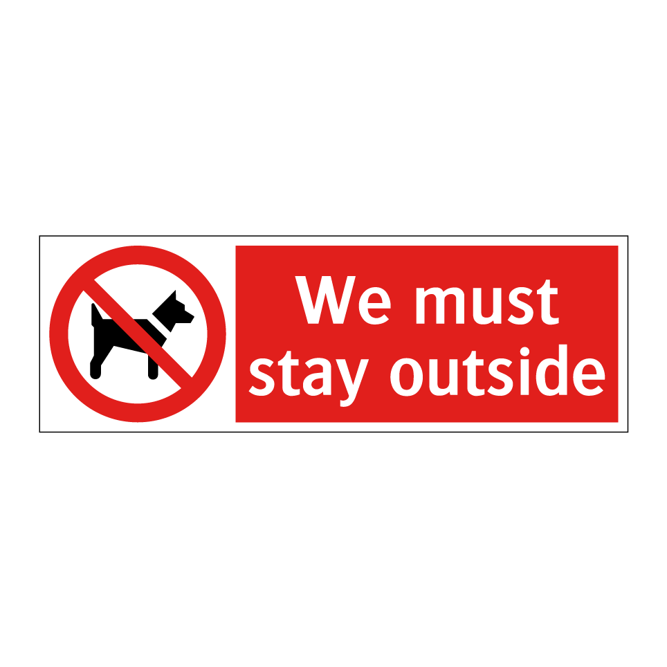We must stay outside