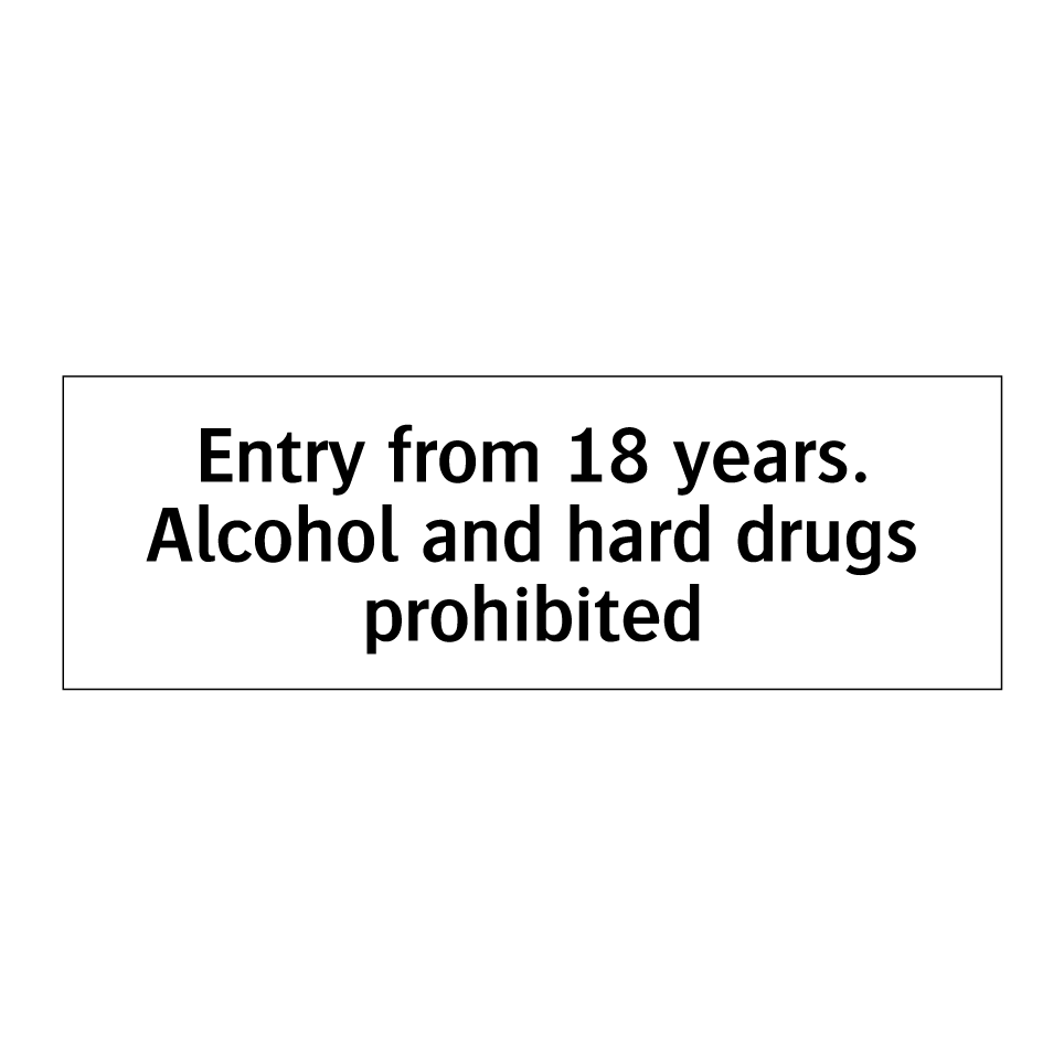 Entry from 18 years. Alcohol and hard drugs prohibited