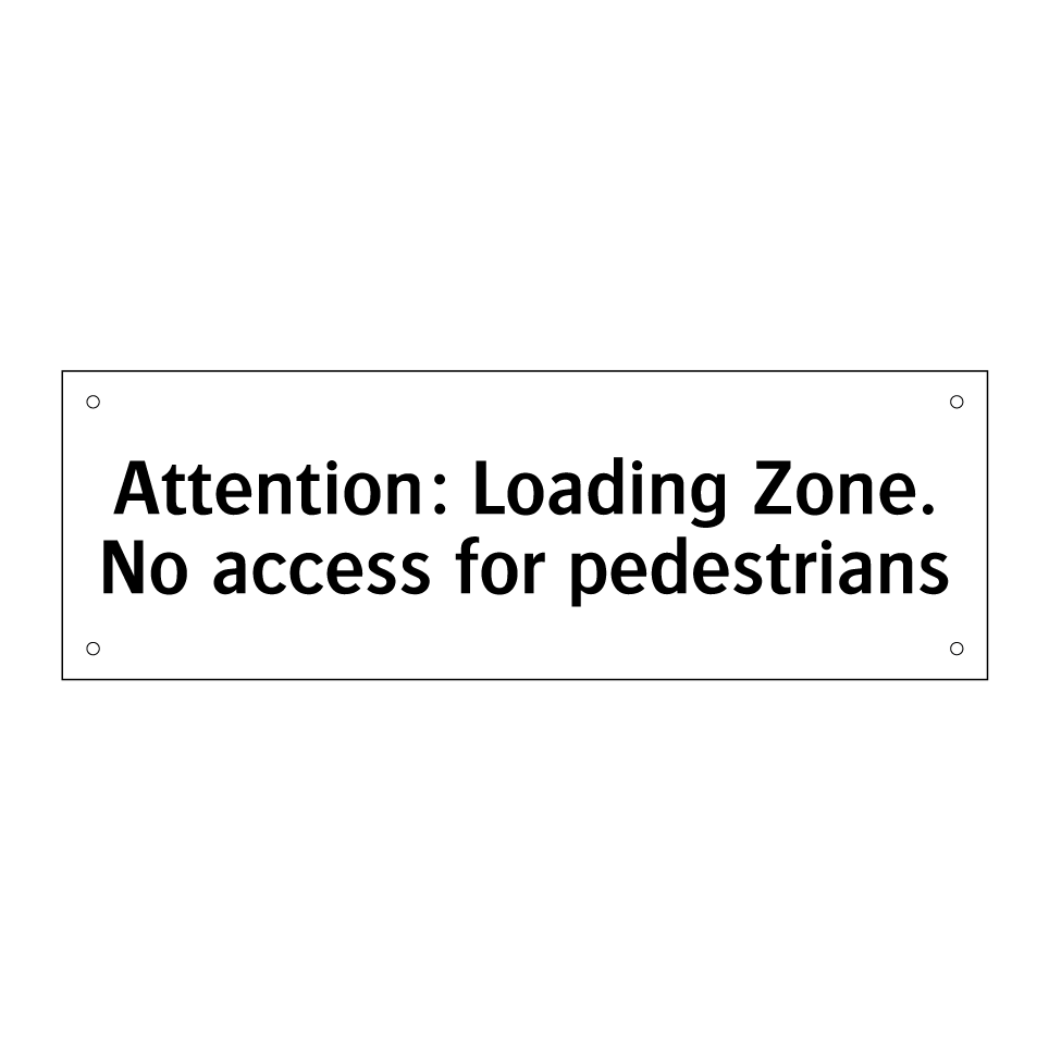 Attention: Loading Zone. No access for pedestrians