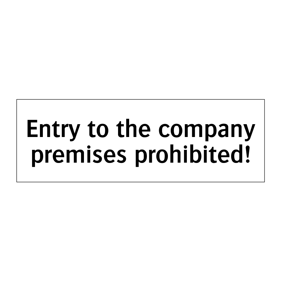 Entry to the company premises prohibited!