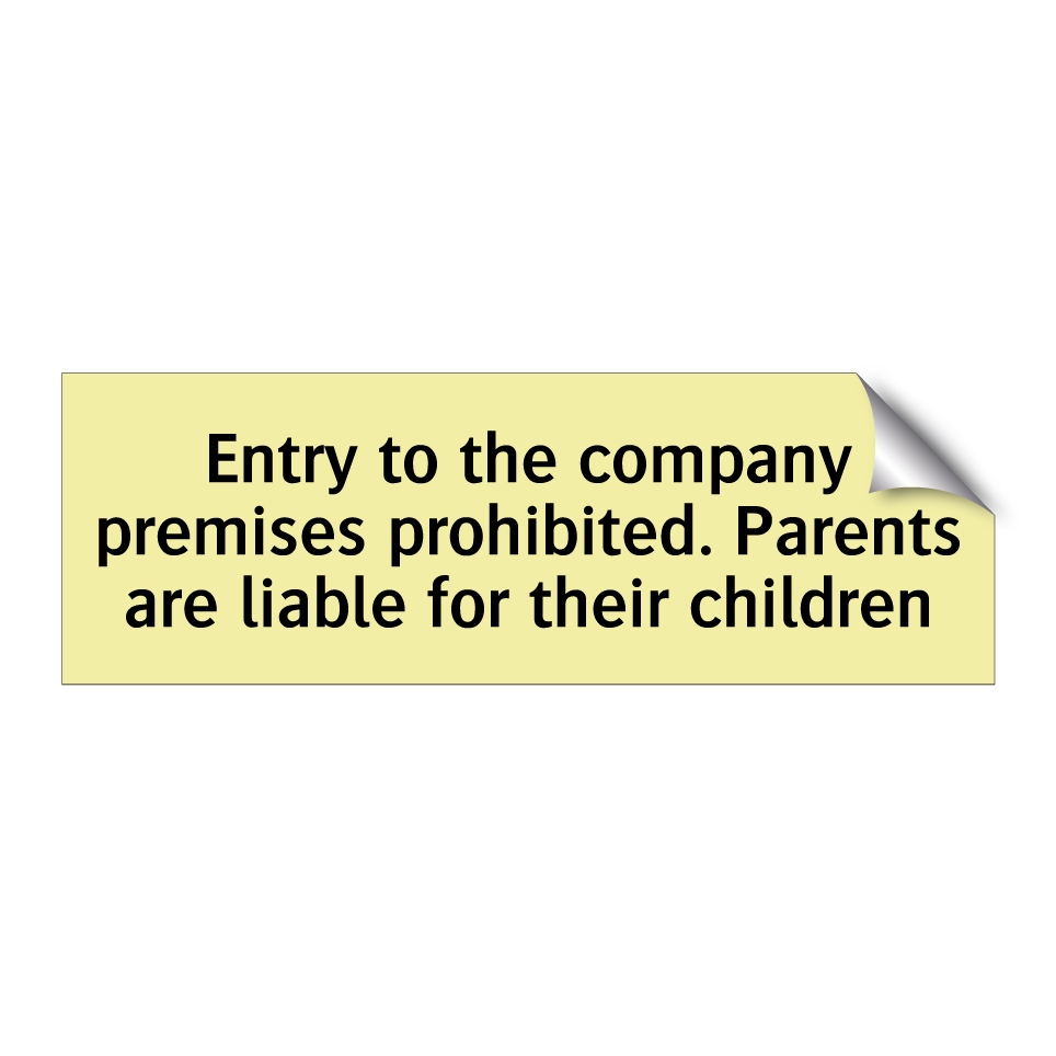 Entry to the company premises prohibited. Parents are liable for their children