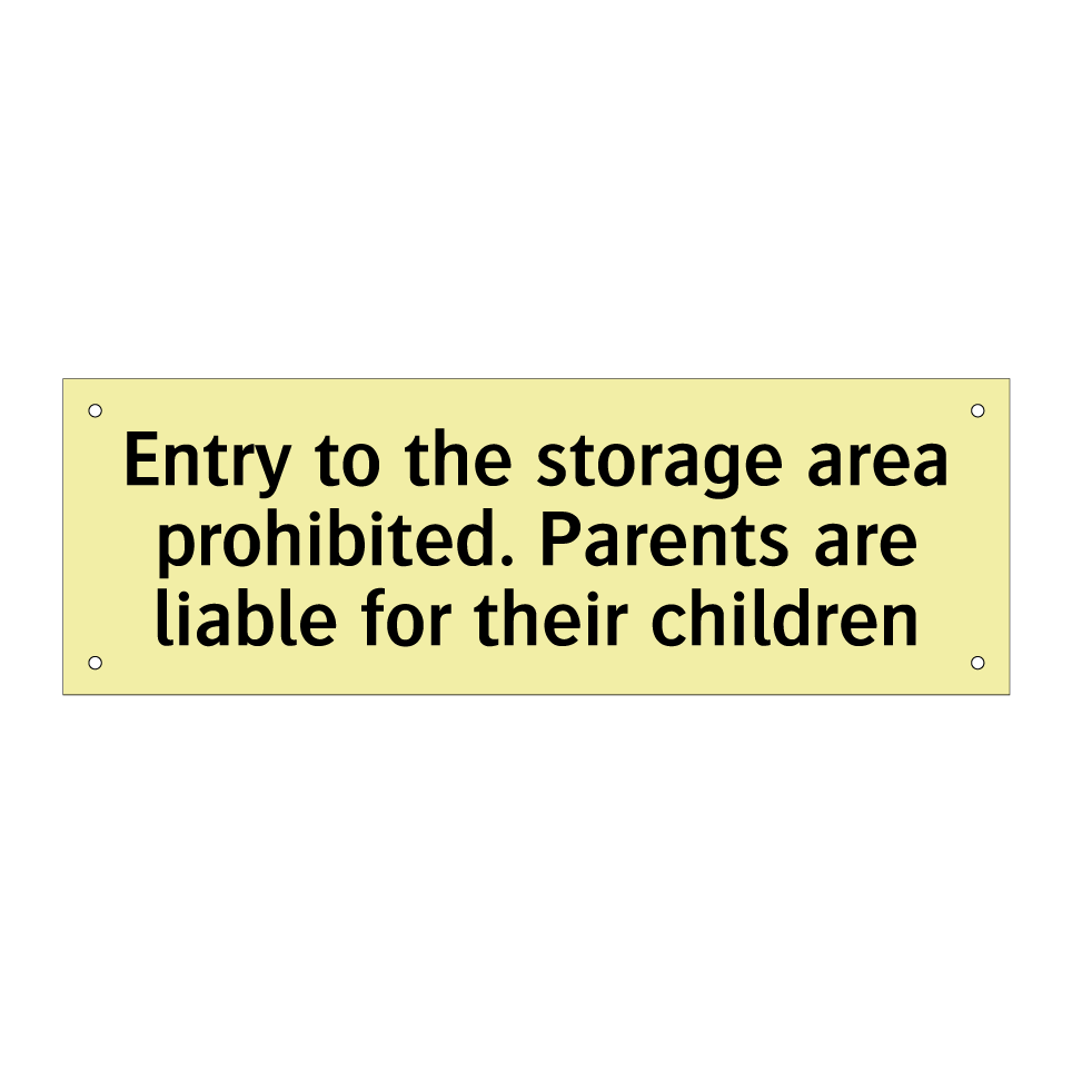 Entry to the storage area prohibited. Parents are liable for their children