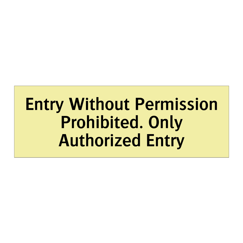 Entry Without Permission Prohibited. Only Authorized Entry