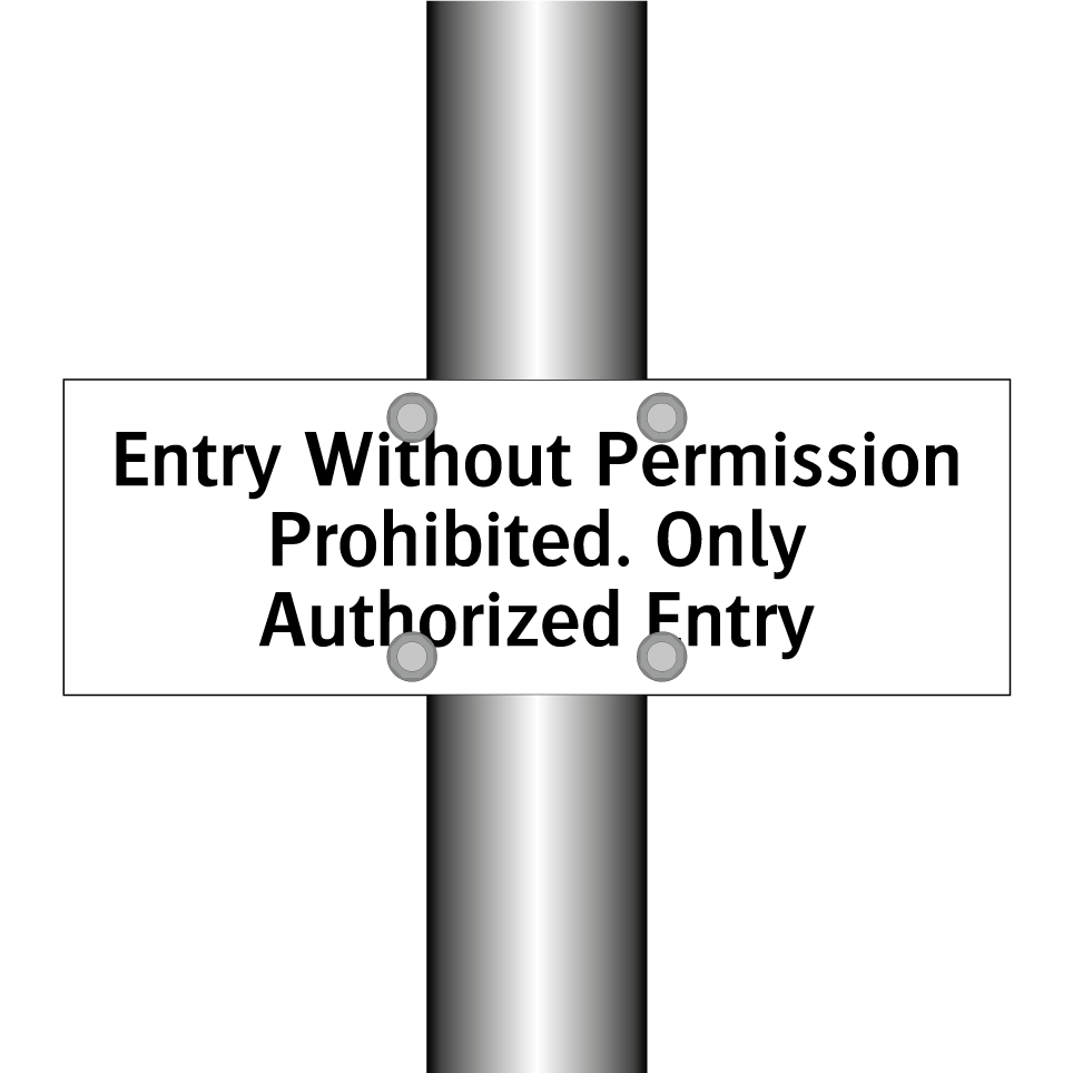 Entry Without Permission Prohibited. Only Authorized Entry