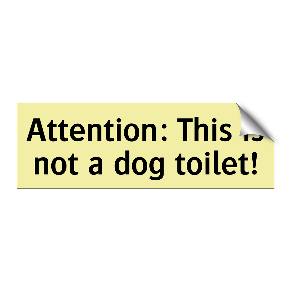 Attention: This is not a dog toilet!