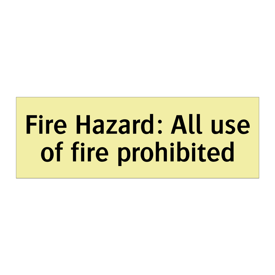 Fire Hazard: All use of fire prohibited