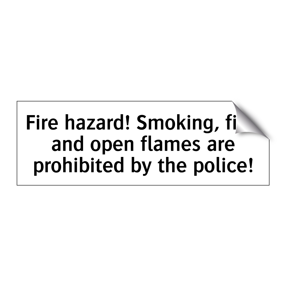 Fire hazard! Smoking, fire, and open flames are prohibited by the police!