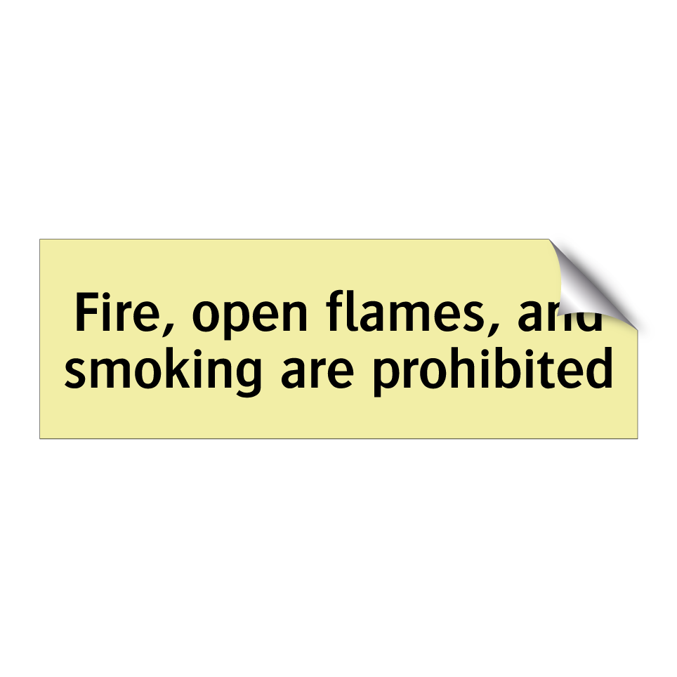 Fire, open flames, and smoking are prohibited