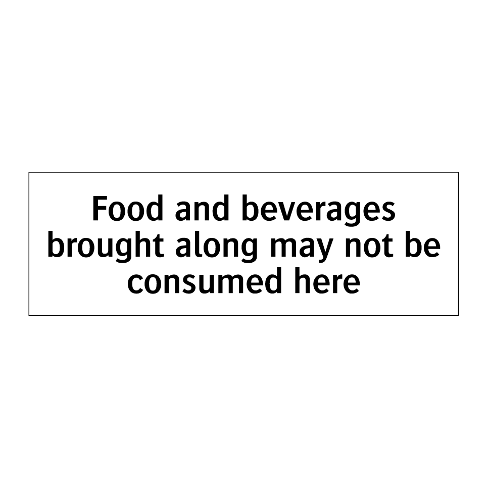 Food and beverages brought along may not be consumed here